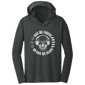 Give Me Faders or Give Me Death Triblend T-Shirt Hoodie