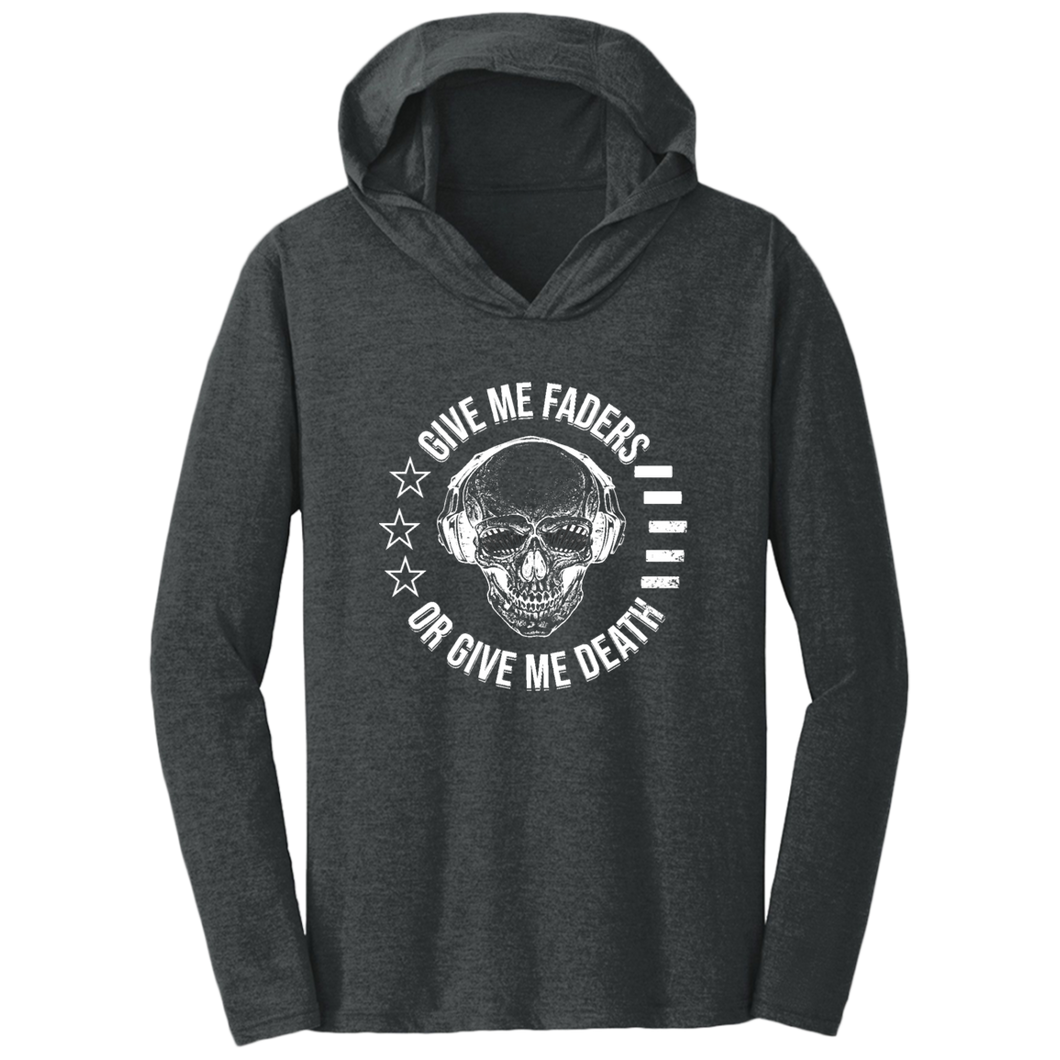 Give Me Faders or Give Me Death Triblend T-Shirt Hoodie